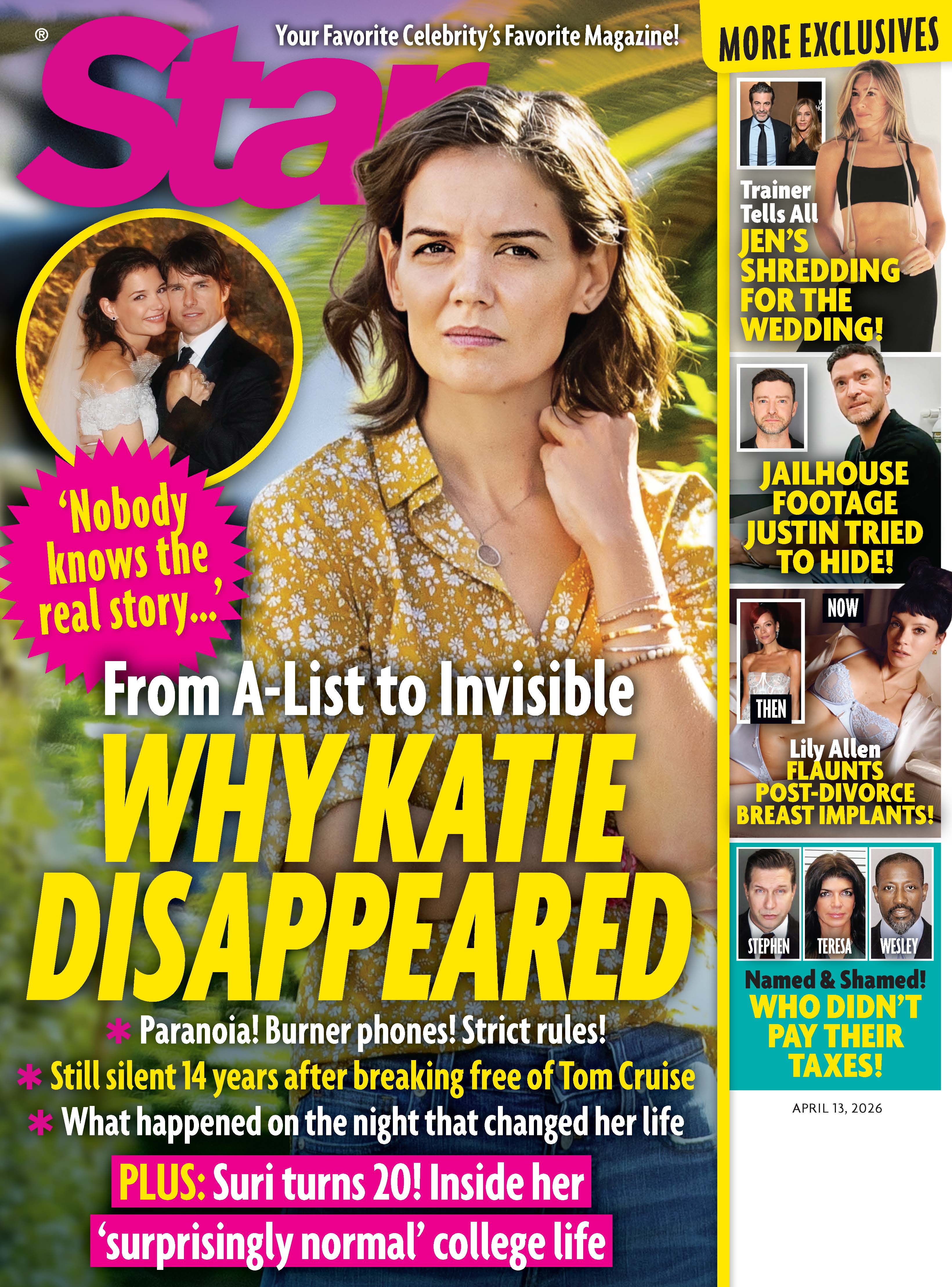 Star - 04.13.26: Why Katie Holmes Disappeared, Jailhouse Footage Justin Tried To Hide, Lily Allen Flaunts Post-Divorce Breast Implants, Jen Shreds For The Wedding, Who Didn't Pay Their Taxes & More!