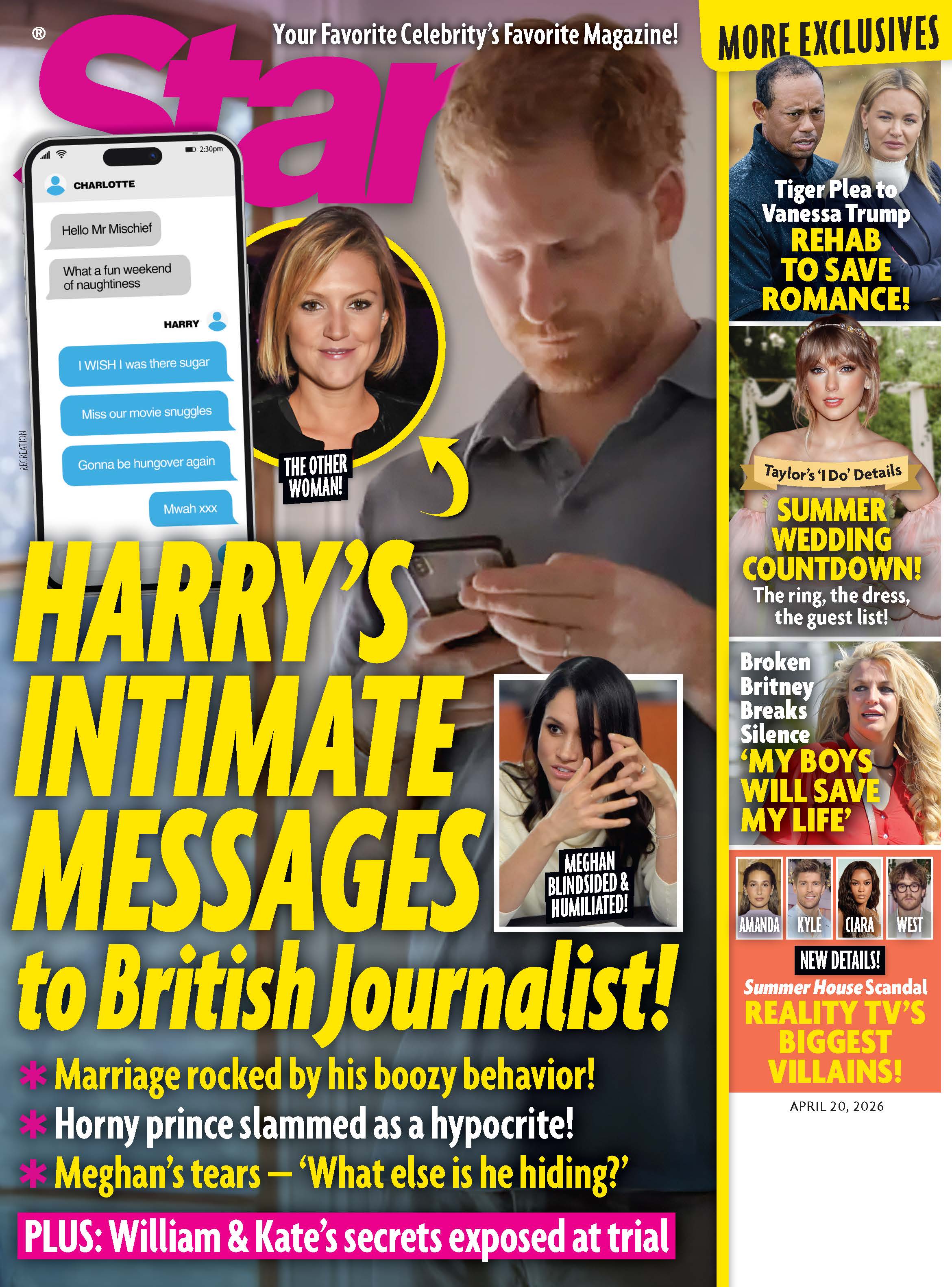 Star - 04.20.26: Harry's Intimate Messages To British Journalist, Taylor Swift's Summer Wedding Countdown, Tiger Plea To Vanessa Trump, Broken Britney Breaks Silence, Summer House Scandal & More!