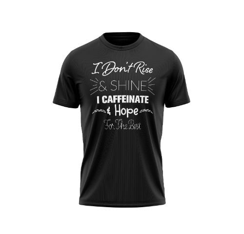 Unisex 'I don't rise & Shine I caffeinate & Hope for the best' Adult T-shirt Men's Tops Black S - DailySale